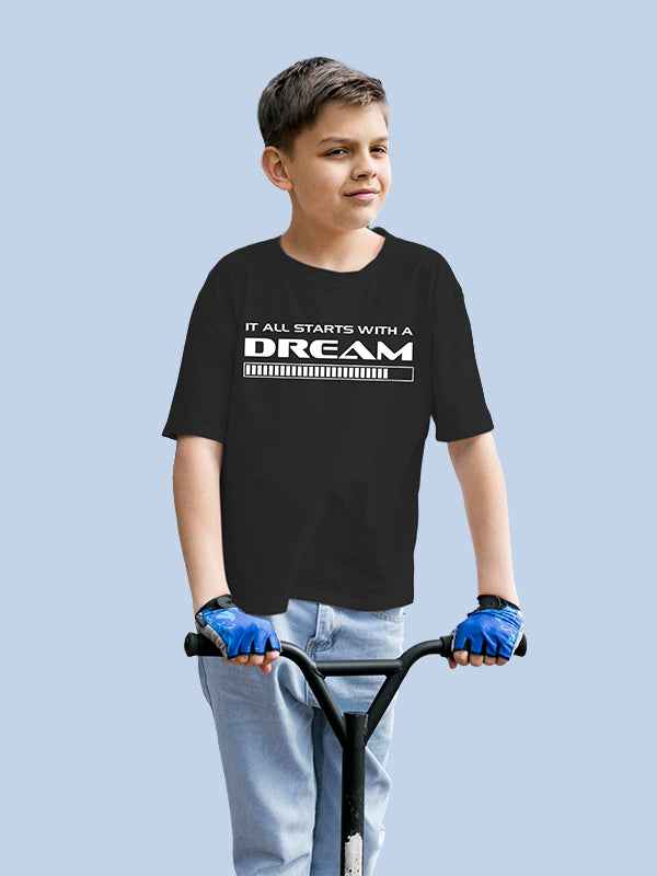 IT ALL STARTS WITH A DREAM BOYS BLACK COTTON  T-SHIRT